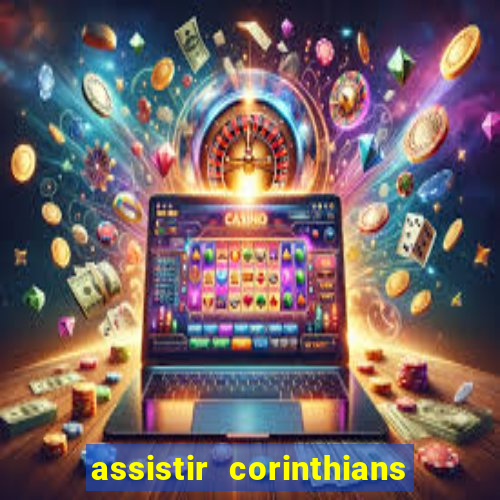 assistir corinthians futebol play hd